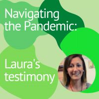 Navigating the Pandemic: Laura's Testimony